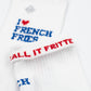 I Love French Fries